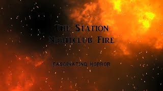 The Station Nightclub Fire  A Short Documentary  Fascinating Horror [upl. by Yhtommit867]