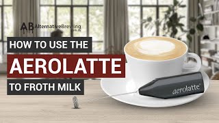 How To Use the AeroLatte To Froth Milk [upl. by Ahsim]